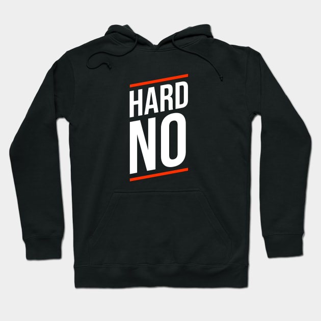 Hard No Hoodie by Printnation